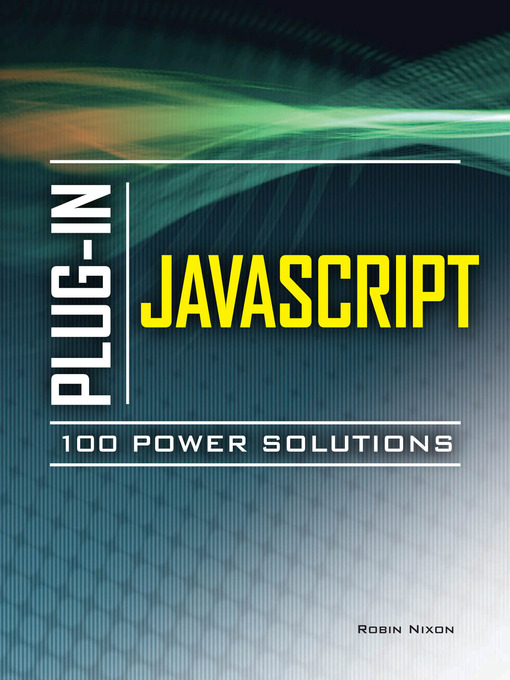 Title details for Plug-In JavaScript 100 Power Solutions by Robin Nixon - Available